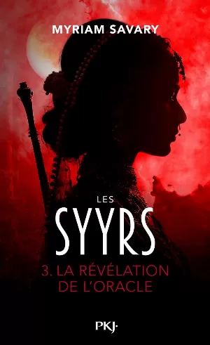 Myriam Savary - Les Syyrs, Tome 3 : La Révélation de l'oracle